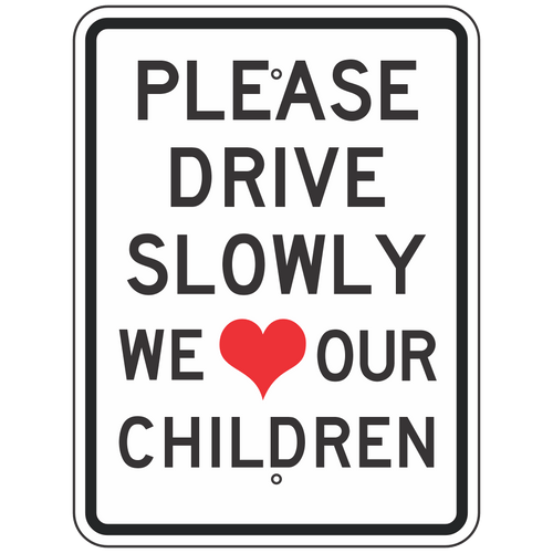 Please Drive Slowly We Love Our Children Sign