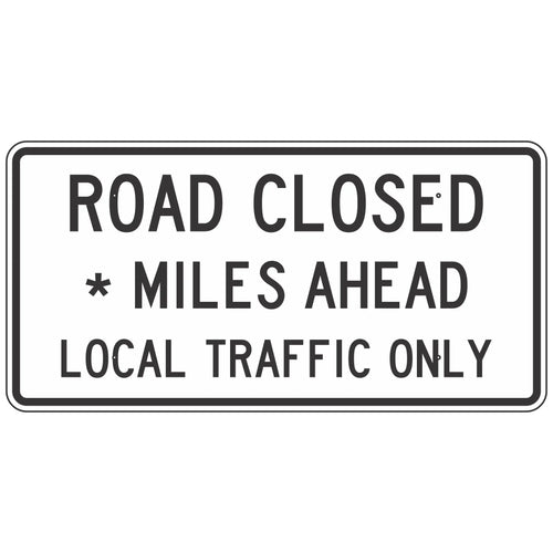 R11-3A Road Closed ___ Miles Ahead Local Traffic Only Sign 60