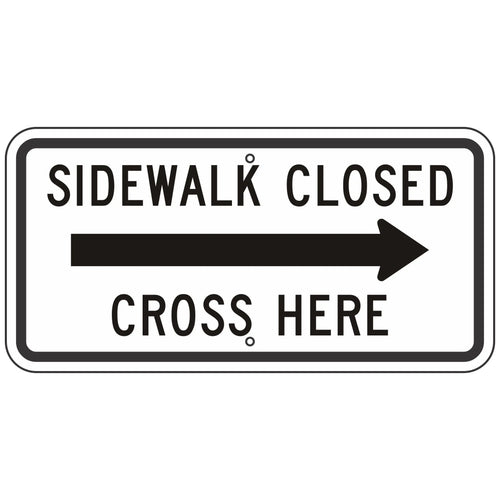 R9-11AR Sidewalk Closed Cross Here with Right Arrow Sign 24