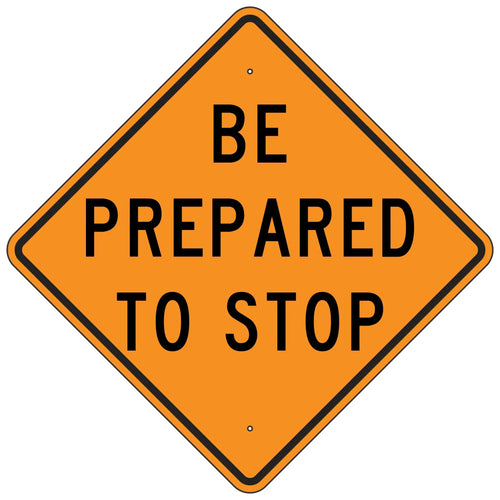 W3-4 Be Prepared to Stop Sign